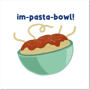 Im-pasta-bowl! Posters and Art